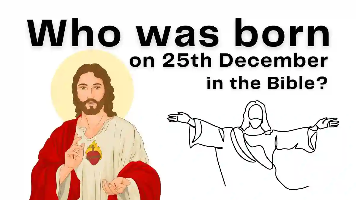 Who was born on 25th December in the Bible