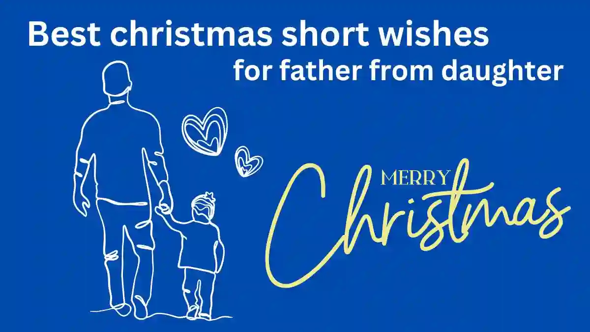 Best christmas short wishes for father from daughter