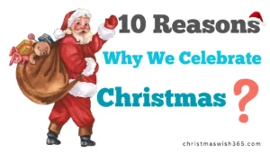 10 Reasons Why We Celebrate Christmas