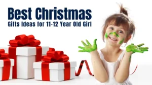 Best Christmas Gifts Ideas for 11-12 Year Old Girl