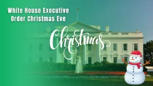 White House Executive Order Christmas Eve