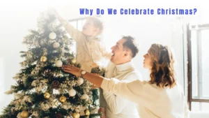 Why Do We Celebrate Christmas